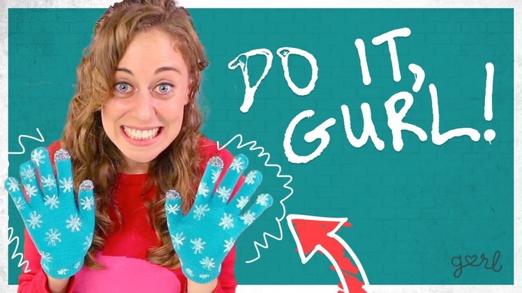 Do It, Gurl - Gloves With A Personalized Print