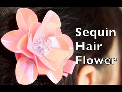 How To Make Hair Flowers | Sequin Hair Flower