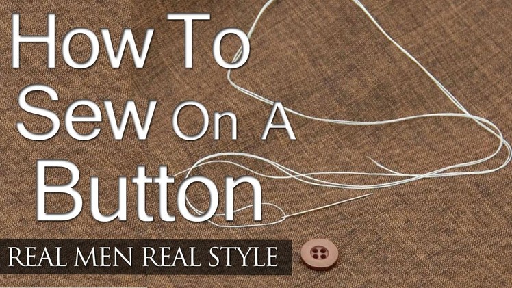 How To Sew On A Button - 5 Simple Steps - Man's Guide To Sewing Buttons On Shirts Jackets Trousers