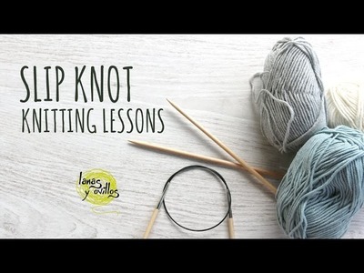Knitting Lessons - Slip Knot