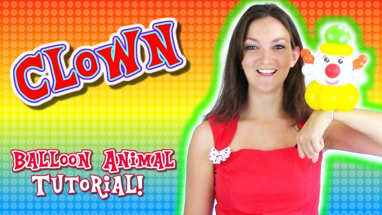 Let's make a Clown Balloon Animal! - Balloon Animal Tutorials with Holly the Twister Sister