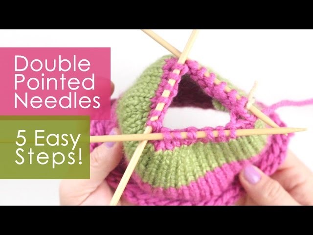 Love Your DPNs: Switch to Double Pointed Knitting Needles