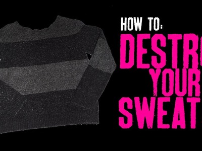 Destroyed Sweater Tutorial