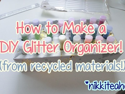 How to Make a DIY Glitter Organizer (from recycled materials!)