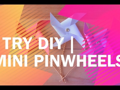 I Try DIY | Mini Pinwheels