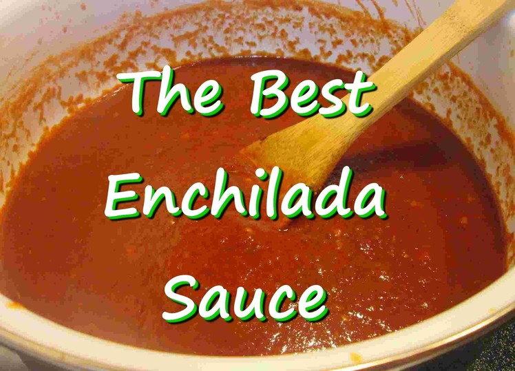 The Best Homemade Mexican Enchilada Sauce