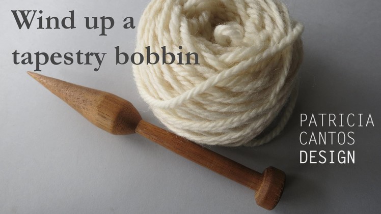 Wind up a tapestry weaving bobbin - Weaving lessons for beginners