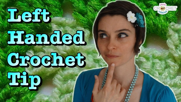 Crochet Quick Tip - Left Handed Video Hack!
