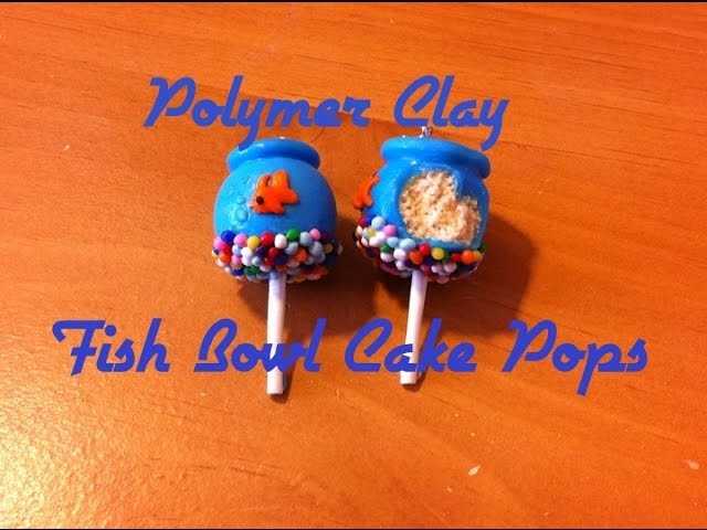 Polymer Clay Fish Bowl Cake Pop