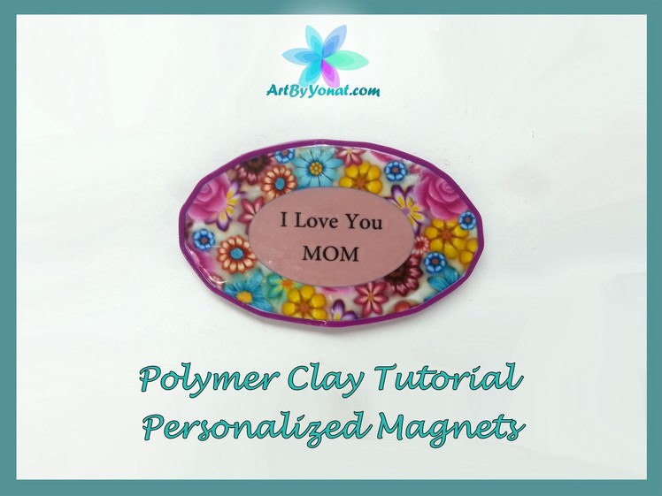 Polymer Clay Tutorial - Personalized Magnets - Lesson #30