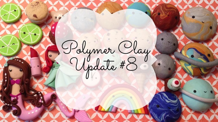 ✿ Polymer Clay Update #8 ✿