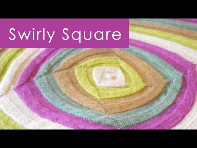 How to Knit a Swirly Square: Knitting in the Round
