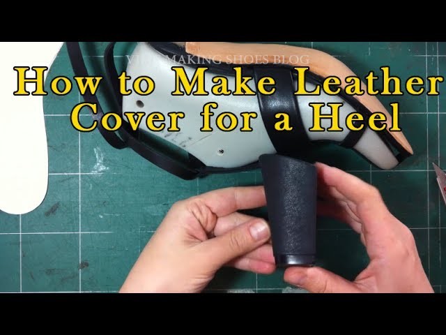 How to Make a leather cover for a heel