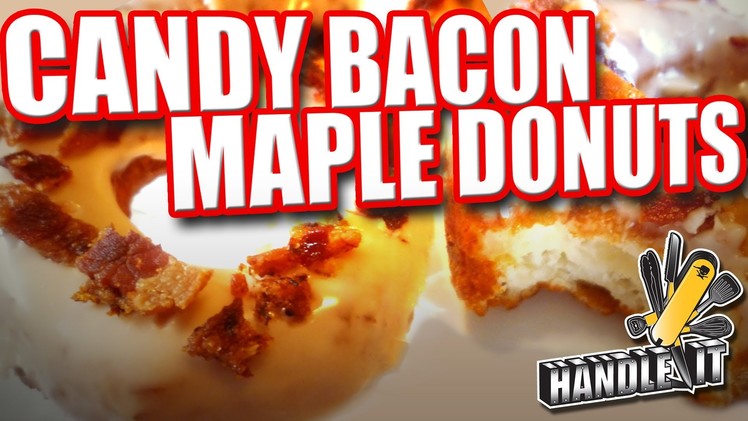 How To Make Candy Bacon Maple Donuts - Handle It