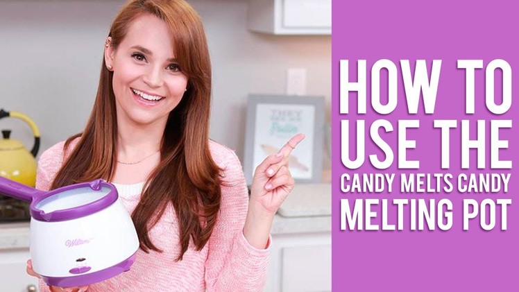 How to Use the Candy Melts Candy Melting Pot | Rosanna Pansino Video Tutorial