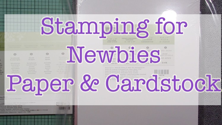 Stamping for Newbies Episode 2 Paper and Cardstock