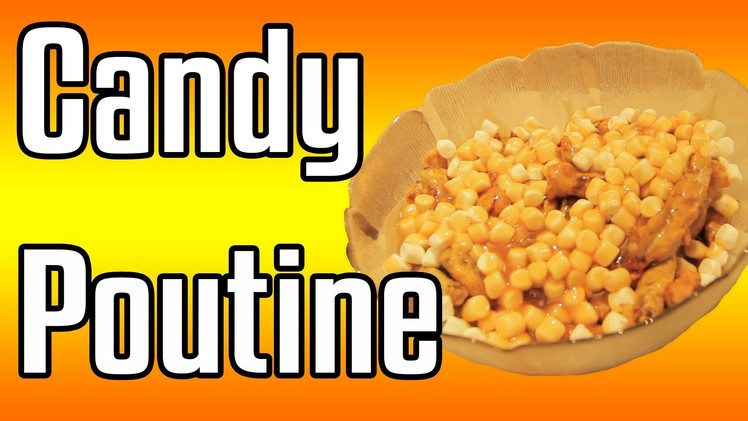 Candy Poutine - Epic Meal Time