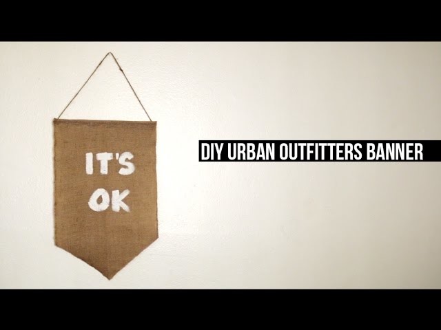 DIY.Urban Outfitters "IT'S OK" Banner
