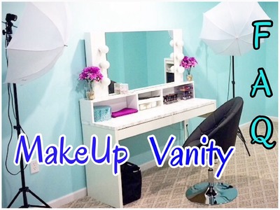 FAQ | Makeup Vanity "Detailed Answers" part 2