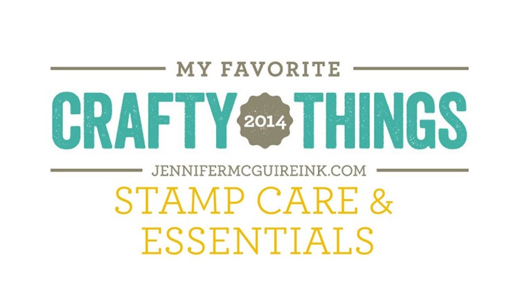 My Favorite Crafty Things 2014 - Stamp Care & Essentials