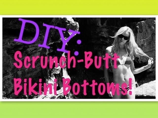 DIY: Scrunch-Butt Bikini Bottoms!