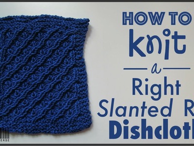 How to Knit a Right Slanted Rib Dishcloth