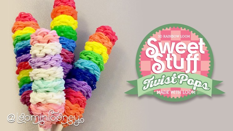 Loom Twist Lollipops: 3D Rainbow Loom Sweet Stuff