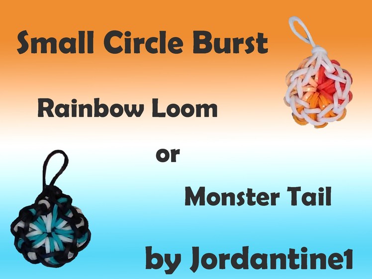 New Small Circle Burst Charm - Rainbow Loom or Monster Tail