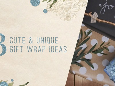 3 Cute & Unique Gift Wrap Ideas