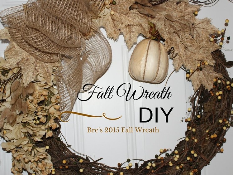 DIY - Bre's 2015 Fall Wreath Tutorial