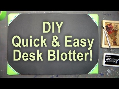 DIY Desk Blotter for Stamping and Crafting