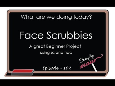 Easy Face Scrubbie Tutorial-Beginner Crochet -E-102