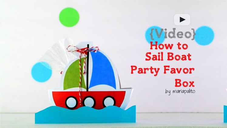How to Make a Boat Box - Party Favor - Party Favor Box - Video by MariaPalito