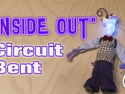 "Inside Out" Circuit Bent!