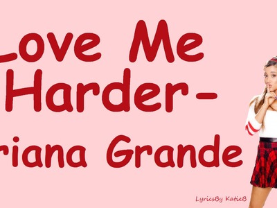 Love Me Harder (With Lyrics) - Ariana Grande Feat. The Weeknd
