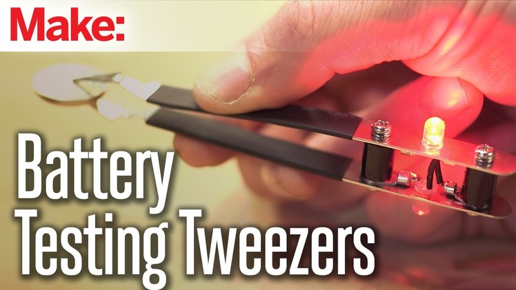 Make your own Battery-Testing Tweezers!