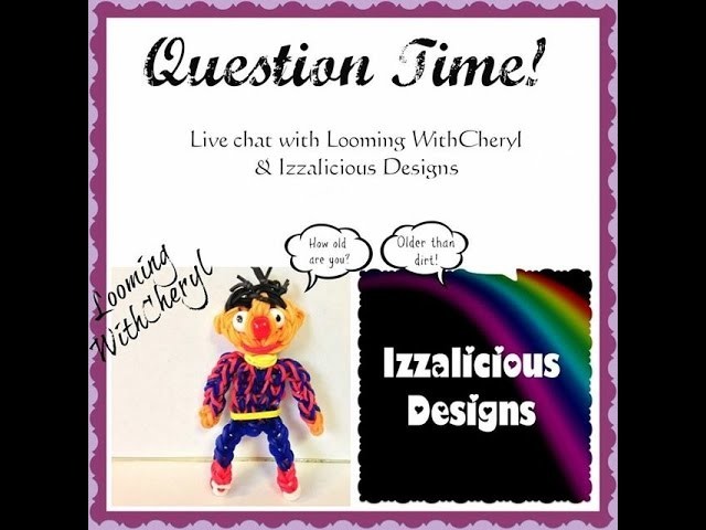 Rainbow Loom Q&A with Looming WithCheryl and Izzalicious Designs