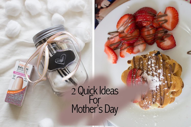 2 Quick Ideas For Mother's Day