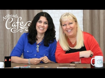 Artbeads Cafe - Fancy Bead Shapes with Kristal Wick and Cynthia Kimura