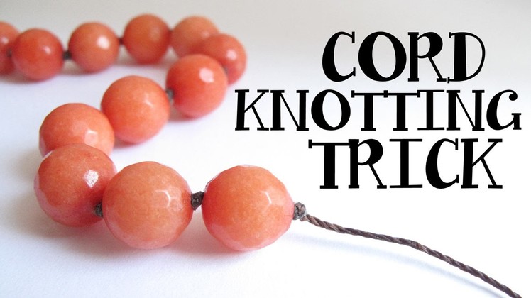 Cord Knotting Tip - Double and Triple Knots Jewelry Making Quick Tip