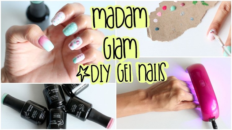 Madam Glam: DIY Gel Nails Tutorial