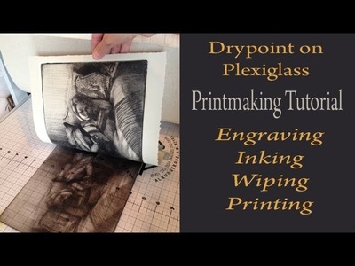 Printmaking Tutorial & Demonstration: Drypoint on Plexiglass - engraving, inking, wiping & printing