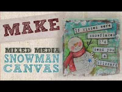 The EASY way to make a Snowman Canvas - Mixed Media Monday