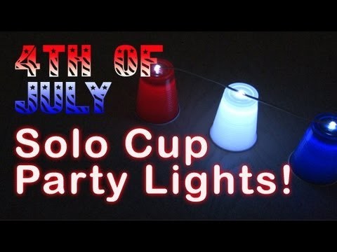 4TH of JULY! - Solo Cup Party Lights!