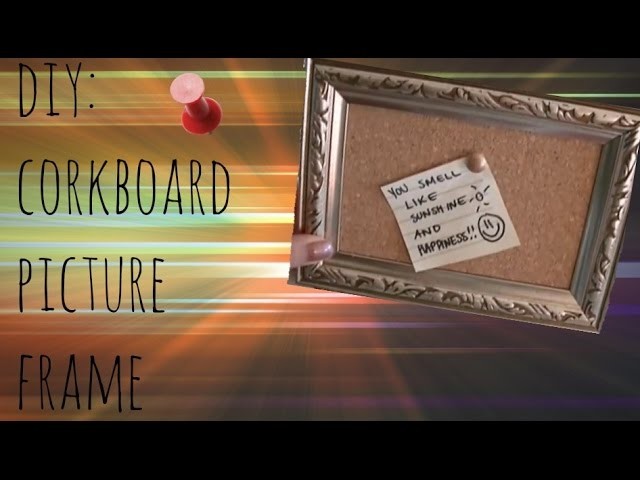 DIY Cork Board Picture Frame