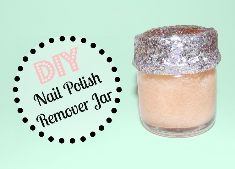 DIY Nail Polish Remover Jar
