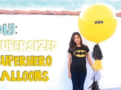 DIY Supersized Superhero Balloons