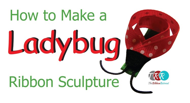 How to Make a Ladybug Ribbon Sculpture - TheRibbonRetreat.com