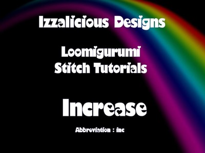 Rainbow Loom Loomigurumi.Amigurumi Increase Stitch Tutorial - crocheting with loom bands