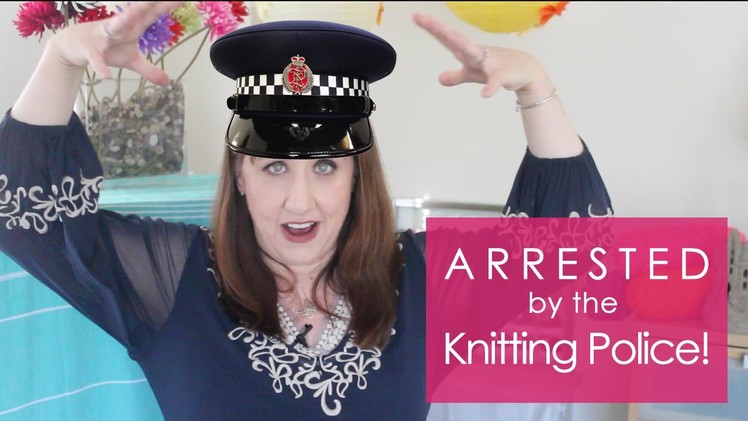 Arrested by the Knitting Police!??!